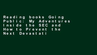 Reading books Going Public: My Adventures Inside the SEC and How to Prevent the Next Devastating