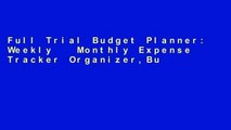 Full Trial Budget Planner: Weekly   Monthly Expense Tracker Organizer,Budget Planner and Financial