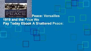 View A Shattered Peace: Versailles 1919 and the Price We Pay Today Ebook A Shattered Peace: