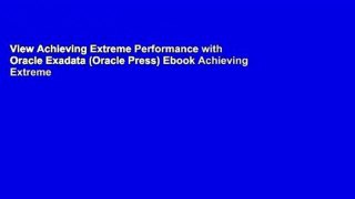 View Achieving Extreme Performance with Oracle Exadata (Oracle Press) Ebook Achieving Extreme