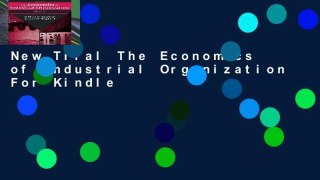 New Trial The Economics of Industrial Organization For Kindle