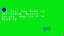 Get Full The Road to Unfreedom: Russia, Europe, America P-DF Reading
