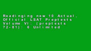 Readinging new 10 Actual, Official LSAT Preptests Volume VI: (preptests 72-81): 6 Unlimited