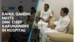 Rahul Gandhi meets DMK chief M Karunanidhi in hospital