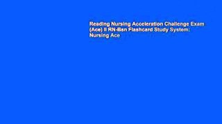 Reading Nursing Acceleration Challenge Exam (Ace) II RN-Bsn Flashcard Study System: Nursing Ace