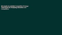 this books is available Competitive Strategy: Techniques for Analyzing Industries and Competitors