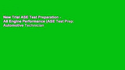 New Trial ASE Test Preparation - A8 Engine Performance (ASE Test Prep: Automotive Technician