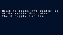 Reading books Two Centuries of Parasitic Economics: The Struggle for Economic and Political
