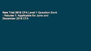 New Trial 2018 CFA Level 1 Question Bank - Volume 1: Applicable for June and December 2018 CFA