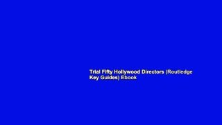 Trial Fifty Hollywood Directors (Routledge Key Guides) Ebook