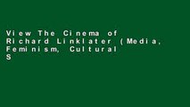 View The Cinema of Richard Linklater (Media, Feminism, Cultural Studies) Ebook