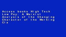 Access books High Tech Low Pay: A Marxist Analysis of the Changing Character of the Working Class