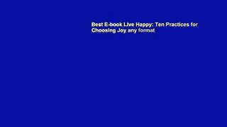 Best E-book Live Happy: Ten Practices for Choosing Joy any format