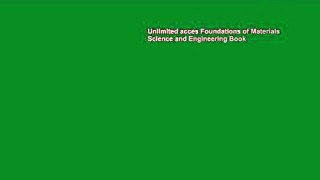 Unlimited acces Foundations of Materials Science and Engineering Book