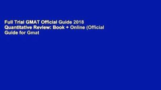 Full Trial GMAT Official Guide 2018 Quantitative Review: Book + Online (Official Guide for Gmat