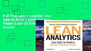Full Trial Lean Analytics: Use Data to Build a Better Startup Faster (Lean (O Reilly)) Full access