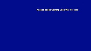 Access books Coming Jobs War For Ipad