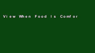 View When Food Is Comfort: Nurture Yourself Mindfully, Rewire Your Brain, and End Emotional Eating