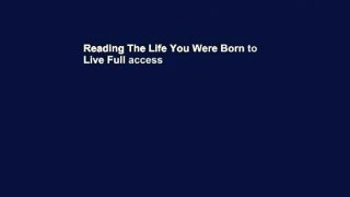 Reading The Life You Were Born to Live Full access