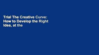 Trial The Creative Curve: How to Develop the Right Idea, at the Right Time Ebook