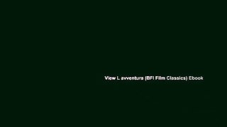 View L avventura (BFI Film Classics) Ebook