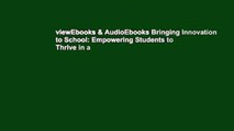 viewEbooks & AudioEbooks Bringing Innovation to School: Empowering Students to Thrive in a
