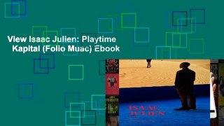 View Isaac Julien: Playtime   Kapital (Folio Muac) Ebook
