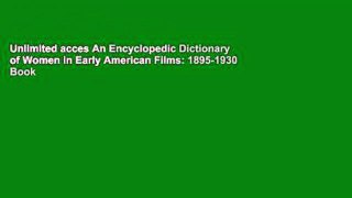 Unlimited acces An Encyclopedic Dictionary of Women in Early American Films: 1895-1930 Book