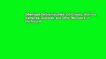 D0wnload Online Haunted: On Ghosts, Witches, Vampires, Zombies, and Other Monsters of the Natural