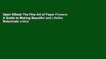 Open EBook The Fine Art of Paper Flowers: A Guide to Making Beautiful and Lifelike Botanicals online