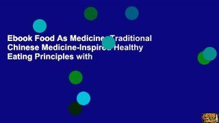 Ebook Food As Medicine: Traditional Chinese Medicine-Inspired Healthy Eating Principles with