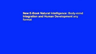 New E-Book Natural Intelligence: Body-mind Integration and Human Development any format