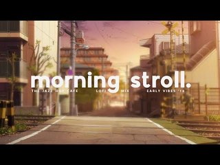 Morning Stroll: LoFi, Jazzhop & Chill Mix for a Energizing Start