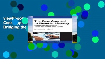 viewEbooks & AudioEbooks The Case Approach to Financial Planning: Bridging the Gap Between Theory