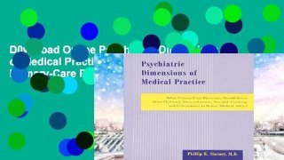 D0wnload Online Psychiatric Dimensions of Medical Practice: What Primary-Care Physicians Should