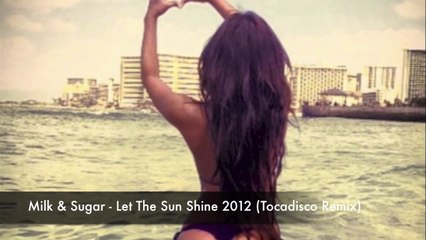 Milk & Sugar Let The Sun Shine new (Tocadisco Remix) (HD)