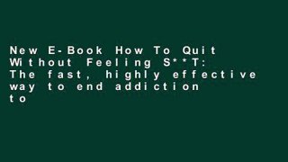New E-Book How To Quit Without Feeling S**T: The fast, highly effective way to end addiction to