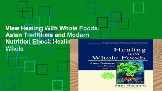 View Healing With Whole Foods: Asian Traditions and Modern Nutrition Ebook Healing With Whole