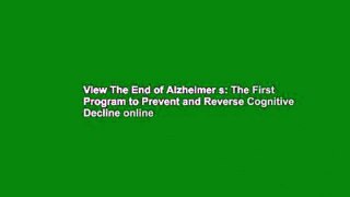 View The End of Alzheimer s: The First Program to Prevent and Reverse Cognitive Decline online