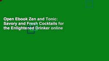Open Ebook Zen and Tonic: Savory and Fresh Cocktails for the Enlightened Drinker online