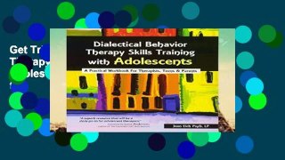 Get Trial Dialectical Behavior Therapy Skills Training with Adolescents: A Practical Workbook for