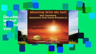 Get Ebooks Trial Meeting With My Self: Self-Coaching Questions That Invite Wisdom In: Volume 1