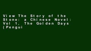 View The Story of the Stone: a Chinese Novel: Vol 1, The Golden Days (Penguin Classics) online