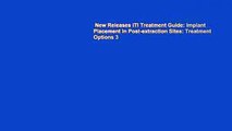 New Releases ITI Treatment Guide: Implant Placement in Post-extraction Sites: Treatment Options 3