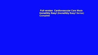 Full version  Cardiovascular Care Made Incredibly Easy! (Incredibly Easy! Series) Complete