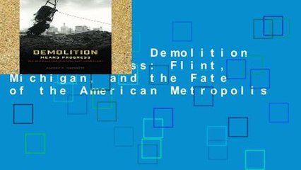 Best seller  Demolition Means Progress: Flint, Michigan, and the Fate of the American Metropolis