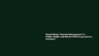 Favorit Book  Financial Management For Public, Health, and Not-for-Profit Organizations Unlimited