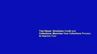 Trial Ebook  Streetwise Credit and Collections: Maximise Your Collections Process to Improve Your