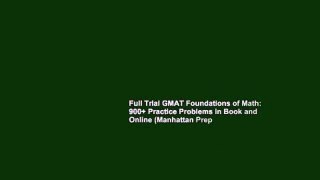 Full Trial GMAT Foundations of Math: 900+ Practice Problems in Book and Online (Manhattan Prep
