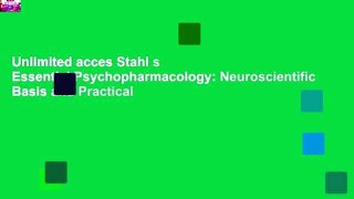 Unlimited acces Stahl s Essential Psychopharmacology: Neuroscientific Basis and Practical